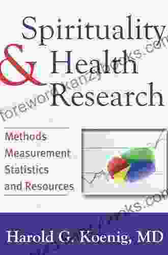 Spirituality And Health Research: Methods Measurements Statistics And Resources