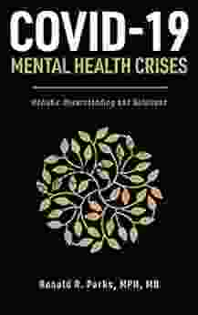 COVID 19/Mental Health Crises: Holistic Understanding And Solutions