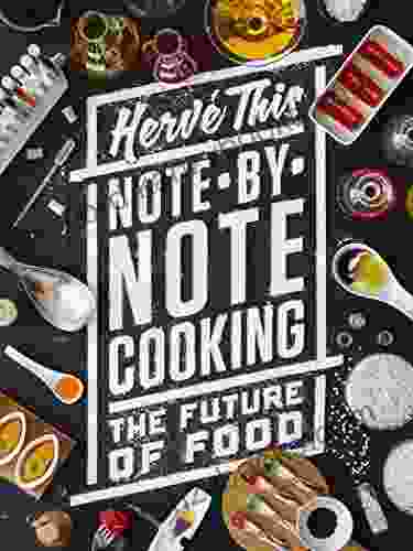 Note By Note Cooking: The Future Of Food (Arts And Traditions Of The Table Perspectives On Culinary History)