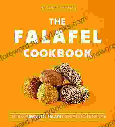 The Falafel Cookbook: Over 60 Fantastic Falafel Recipes To Feast On