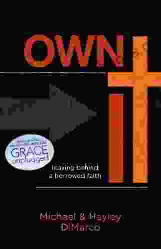 Own It: Leaving Behind A Borrowed Faith