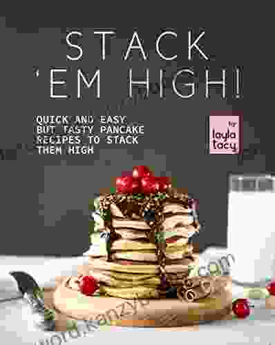 Stack Em High : Pancake Recipes To Stack Them High