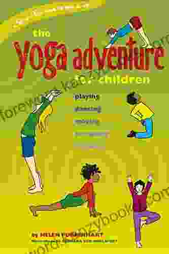 The Yoga Adventure For Children: Playing Dancing Moving Breathing Relaxing (Hunter House Smartfun Book)