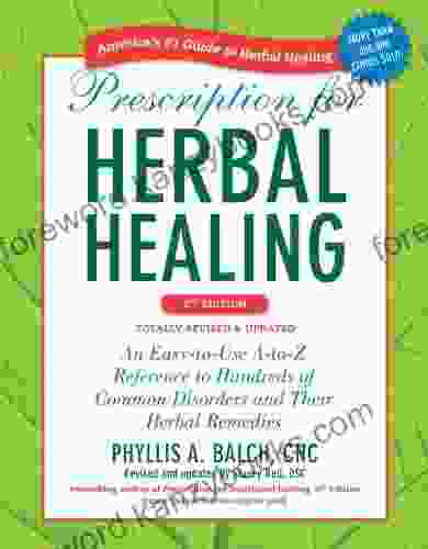 Prescription for Herbal Healing 2nd Edition: An Easy to Use A to Z Reference to Hundreds of Common Disorders and Their Herbal Remedies