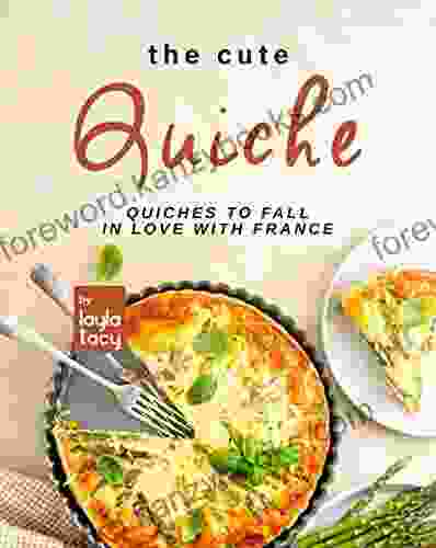 The Cute Quiche: Quiches To Fall In Love With France