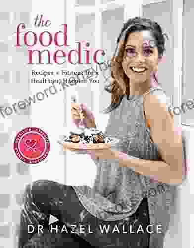 The Food Medic: Recipes Fitness For A Healthier Happier You