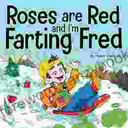 Roses Are Red And I M Farting Fred: A Funny Story About Famous Landmarks And A Boy Who Farts (Farting Adventures 12)