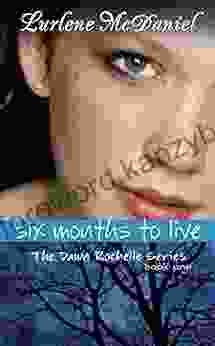 Six Months To Live: The Dawn Rochelle One