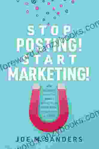 Stop Posting Start Marketing : How Successful Companies Market Themselves On Social Media While Others Just Post