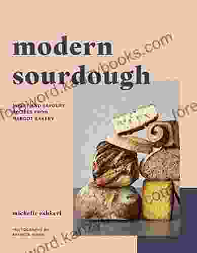 Modern Sourdough: Sweet And Savoury Recipes From Margot Bakery