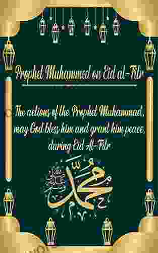 The Actions Of The Prophet Muhammad During Eid Al Fitr: A For Adults And Children To Follow The Sunnah Of The Prophet Muhammad During Eid Al Fitr