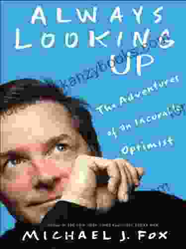 Always Looking Up: The Adventures Of An Incurable Optimist