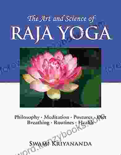 The Art And Science Of Raja Yoga: Fourteen Steps To Higher Awareness: Based On The Teachings Of Paramhansa Yogananda: A Guide To Self Realization