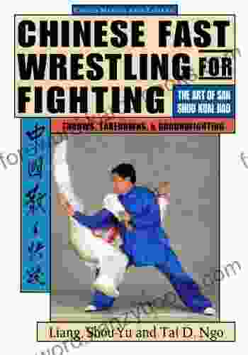 Chinese Fast Wrestling For Fighting: The Art Of San Shou Kuai Jiao Throws Takedowns Ground Fighting