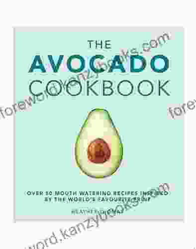 The Avocado Cookbook Heather Thomas