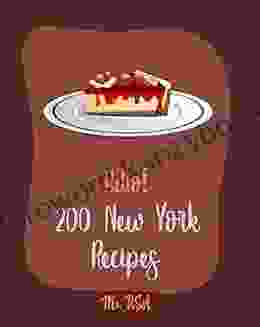 Hello 200 New York Recipes: Best New York Cookbook Ever For Beginners Pizza Dough Cookbook Mini Cheesecake Recipes Buffalo Chicken Recipe Buffalo Wings Cookbook Easy Cheesecake Recipe 1