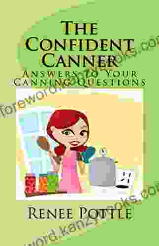 The Confident Canner: Answers to Your Canning Questions