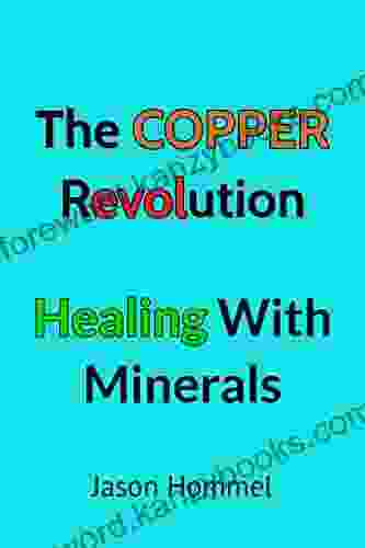 The Copper Revolution: Healing With Minerals