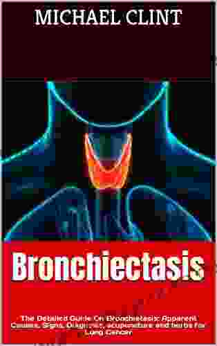 Bronchiectasis: The Detailed Guide On Bronchietasis Apparent Causes Signs Diagnosis Acupuncture And Herbs For Lung Cancer