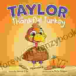 Taylor The Thankful Turkey : An Easy To Read Thanksgiving For Kids ( Perfect For Toddlers Preschoolers And Kindergarten Age Groups)