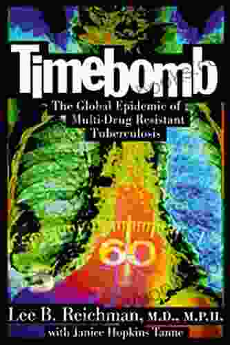 Timebomb:The Global Epidemic Of Multi Drug Resistant Tuberculosis