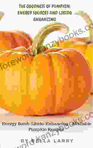 The Goodness Of Pumpkin: Libido Enhancing And Excitement