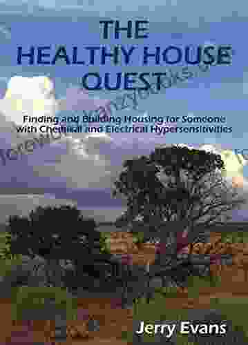 The Healthy House Quest: Finding And Building Housing For Someone With Chemical And Electrical Hypersensitivities