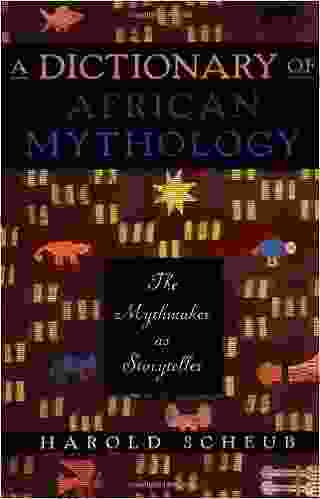 A Dictionary Of African Mythology: The Mythmaker As Storyteller