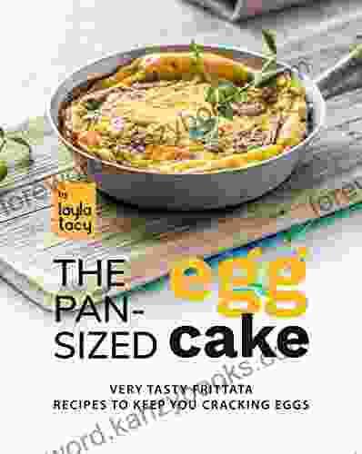 The Pan Sized Egg Cake: Frittata Recipes To Keep You Cracking Eggs