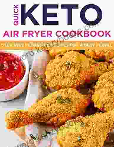 Quick Keto Air Fryer Cookbook Delicious Ketogenic Recipes For A Busy People