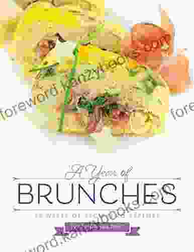 A Year Of Brunches: 52 Weeks Of Recipes To Explore