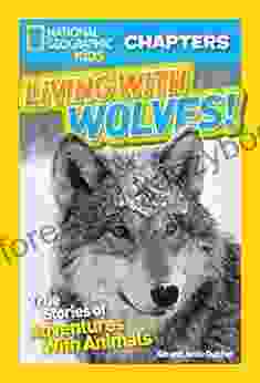 National Geographic Kids Chapters: Living With Wolves : True Stories Of Adventures With Animals (NGK Chapters) (Chapter Book)