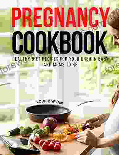 Pregnancy Cookbook: Healthy Diet Recipes for Your Unborn Baby and Moms to Be