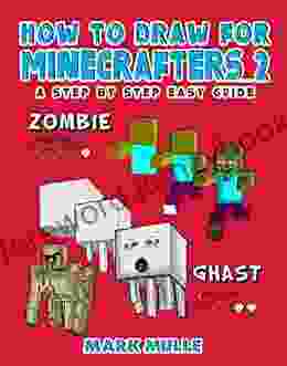 How To Draw For Minecrafters: A Step By Step Guide: (An Unofficial Minecraft Book)