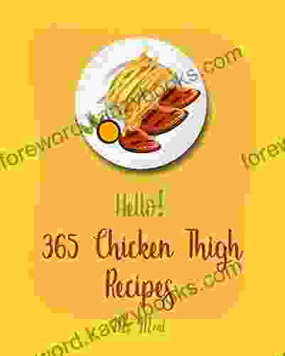 Hello 365 Chicken Thigh Recipes: Best Chicken Thigh Cookbook Ever For Beginners Korean BBQ Baked Chicken Recipes Asian Grilling Chicken Breast Recipes Chicken Marsala Recipe 1