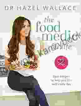 The Food Medic For Life: Easy Recipes To Help You Live Well Every Day