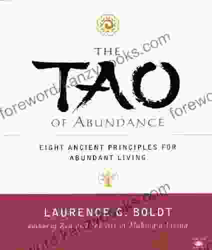 The Tao Of Abundance: Eight Ancient Principles For Living Abundantly In The 21st Century (Compass)