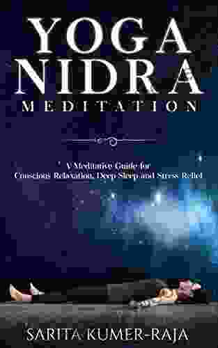 Yoga Nidra Meditation: A Meditative Guide For Conscious Relaxation Deep Sleep And Stress Relief