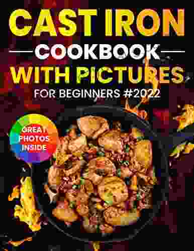 Cast Iron Cookbook With Pictures For Beginners #2024: Great Photos Inside