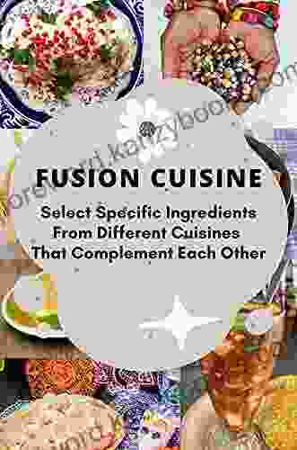 Fusion Cuisine: Select Specific Ingredients From Different Cuisines That Complement Each Other: Cuisine Combining Dish