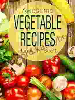 Awesome Vegetable Recipes (Quick And Easy Cooking Series)