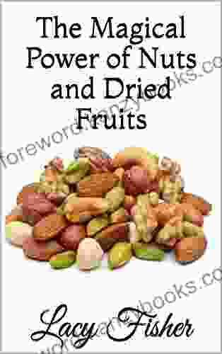 The Magical Power Of Nuts And Dried Fruits