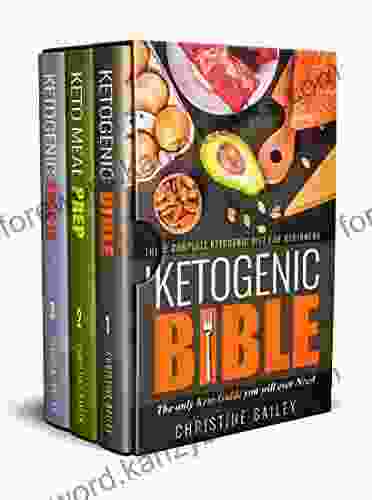 Ketogenic Diet Cookbook Bundle: Three Manuscripts In One Complete Guide: Includes Ketogenic Bible Keto Meal Prep Ketogenic Snacks