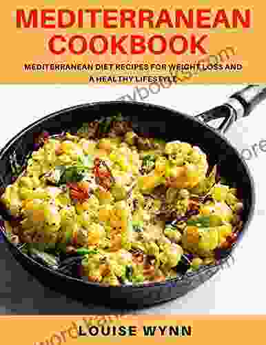 Mediterranean Cookbook: Mediterranean Diet Recipes For Weight Loss And A Healthy Lifestyle