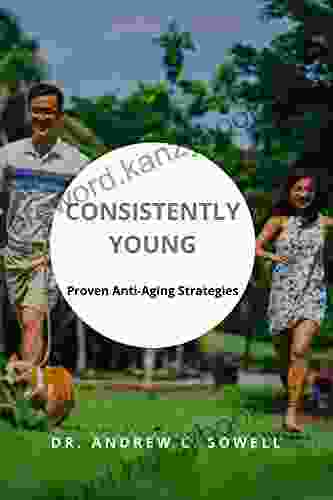 Consistently Young: Proven Anti Aging Strategies