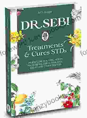 DR SEBI Treatment And Cures Book: Dr Sebi Cure For STDs Herpes HIV Diabetes Lupus Hair Loss Cancer Kidney And Other Diseases (Dr Sebi S Cure 1)
