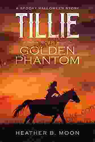 Tillie and the Golden Phantom: A Spooky Halloween Story (Spooky Stories 1)