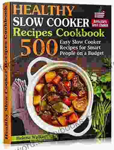 Healthy Slow Cooker Recipes Cookbook: 500 Easy Slow Cooker Recipes for Smart People on a Budget (Bonus Low Carb Keto Vegan Vegetarian and Mediterranean Crock Pot Recipes) (Slow Cooker Cookbook)