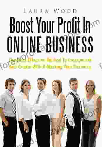 Boost Your Profit In Online Business: The Most Effective Method To Incorporate And Create With A Blasting Web Business