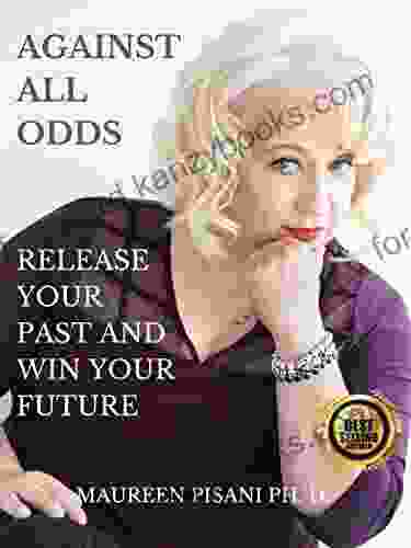 Against All Odds: Release Your Past Win Your Future